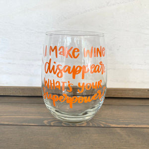 Glass stemless wine glass adorned with witty saying in permanent vinyl. Holds 20 ounces of liquid. Care instructions: Hand wash only, not dishwasher safe, do not microwave, and do not soak. 