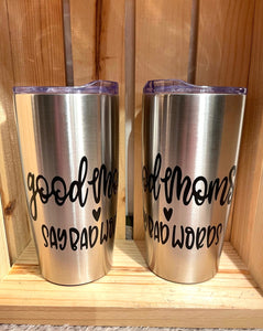 Stainless steel tumbler with cute quote for your favorite drink. 20 ounces. Care instructions: Hand wash only, not dishwasher safe, do not microwave, do not soak, do not leave in hot car.